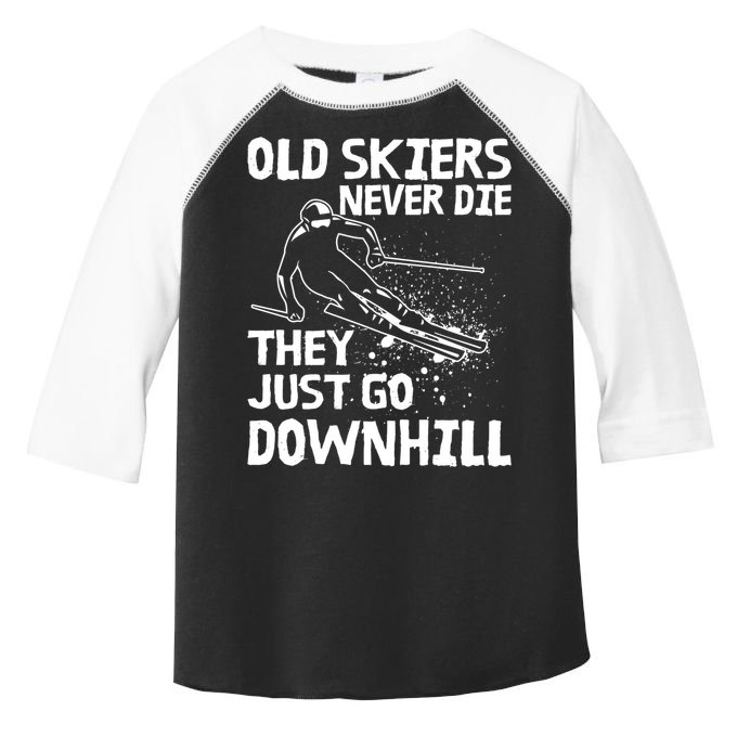 Old Skiers Never Die They Go Downhill Ski Retirement Skiing Toddler Fine Jersey T-Shirt