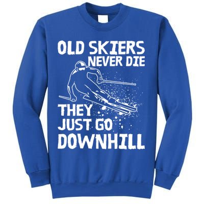 Old Skiers Never Die They Go Downhill Ski Retirement Skiing Sweatshirt
