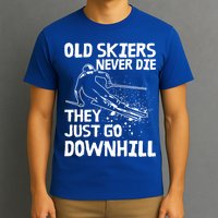 Old Skiers Never Die They Go Downhill Ski Retirement Skiing T-Shirt