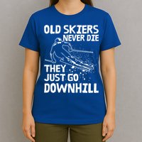 Old Skiers Never Die They Go Downhill Ski Retirement Skiing T-Shirt