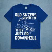 Old Skiers Never Die They Go Downhill Ski Retirement Skiing T-Shirt