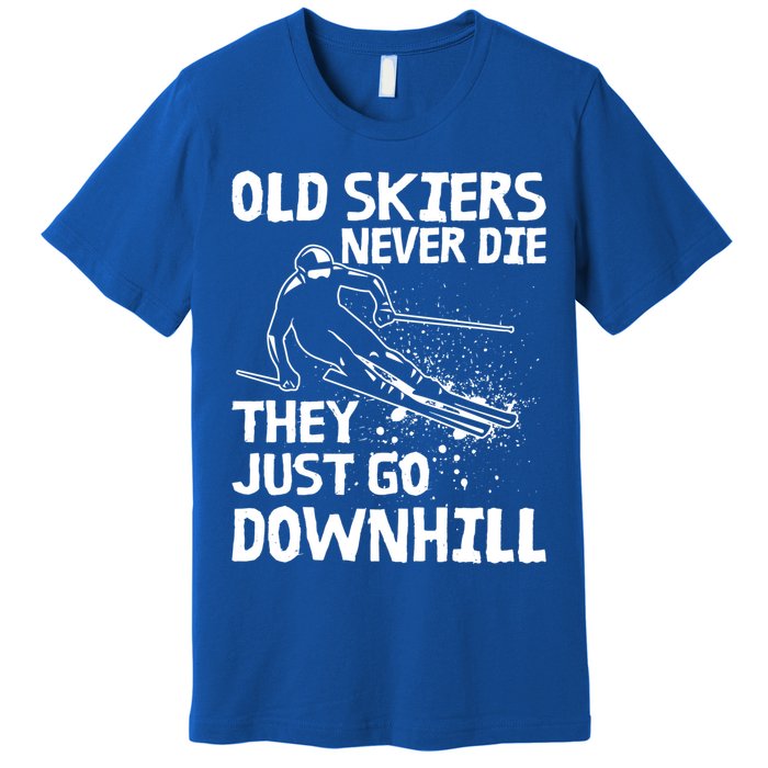 Old Skiers Never Die They Go Downhill Ski Retirement Skiing Premium T-Shirt