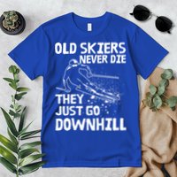 Old Skiers Never Die They Go Downhill Ski Retirement Skiing Premium T-Shirt
