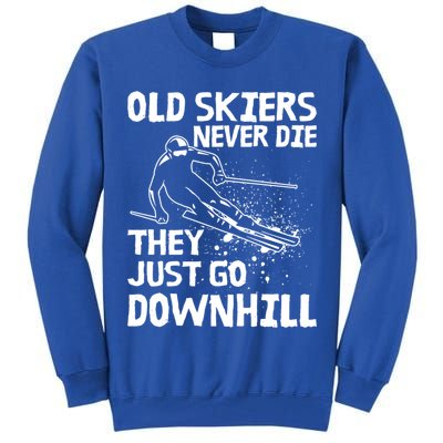 Old Skiers Never Die They Go Downhill Ski Retirement Skiing Tall Sweatshirt
