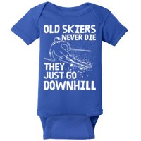 Old Skiers Never Die They Go Downhill Ski Retirement Skiing Baby Bodysuit