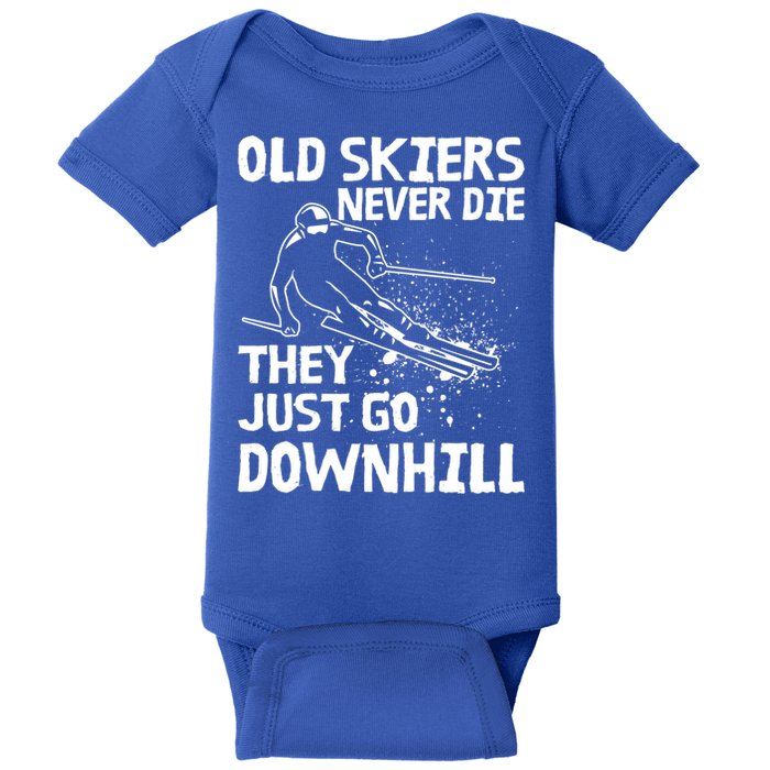 Old Skiers Never Die They Go Downhill Ski Retirement Skiing Baby Bodysuit