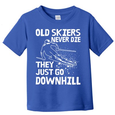 Old Skiers Never Die They Go Downhill Ski Retirement Skiing Toddler T-Shirt