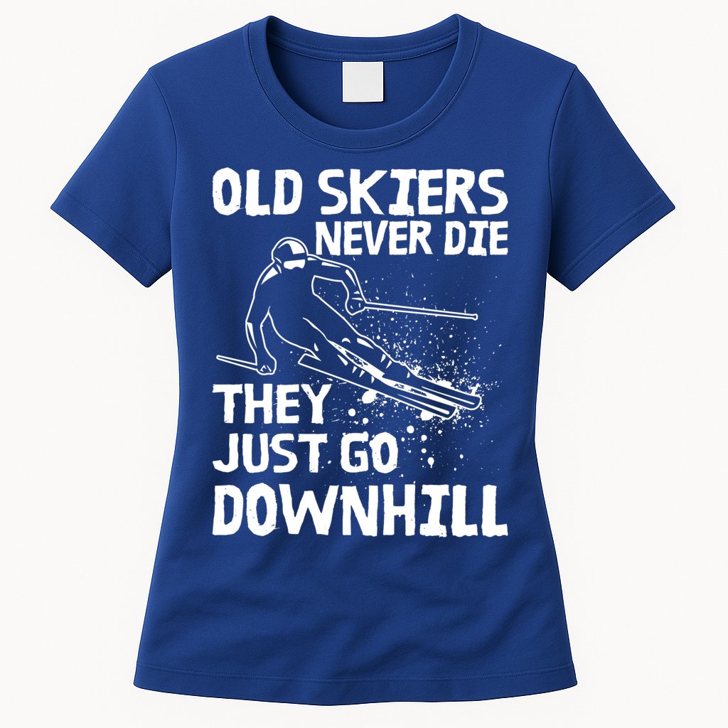 Old Skiers Never Die They Go Downhill Ski Retirement Skiing Womens T-Shirt