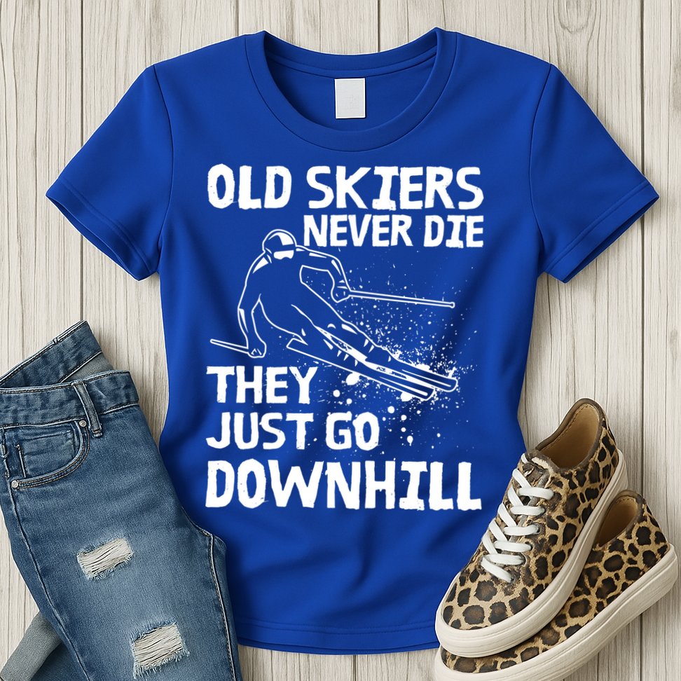 Old Skiers Never Die They Go Downhill Ski Retirement Skiing Womens T-Shirt