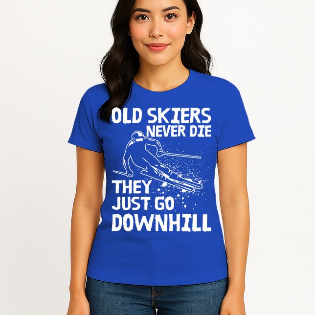 Old Skiers Never Die They Go Downhill Ski Retirement Skiing Womens T-Shirt