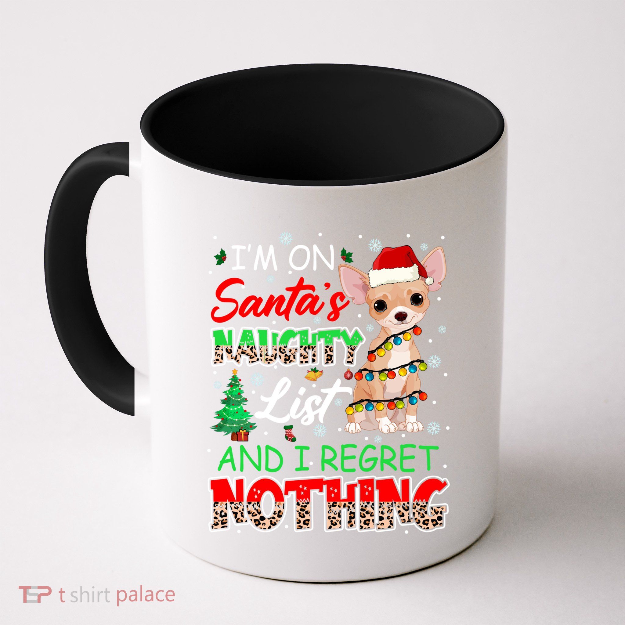 On SantaS Naughty List And Regret Nothing Santa Chihuahua Gift Mug