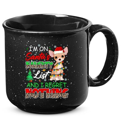 On SantaS Naughty List And Regret Nothing Santa Chihuahua Gift 15oz Campfire Ceramic Mug