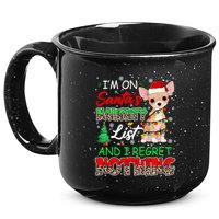 On SantaS Naughty List And Regret Nothing Santa Chihuahua Gift 15oz Campfire Ceramic Mug