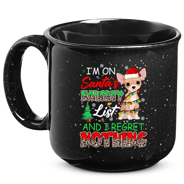 On SantaS Naughty List And Regret Nothing Santa Chihuahua Gift 15oz Campfire Ceramic Mug