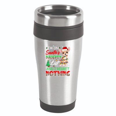 On SantaS Naughty List And Regret Nothing Santa Chihuahua Gift 16oz Travel Tumbler