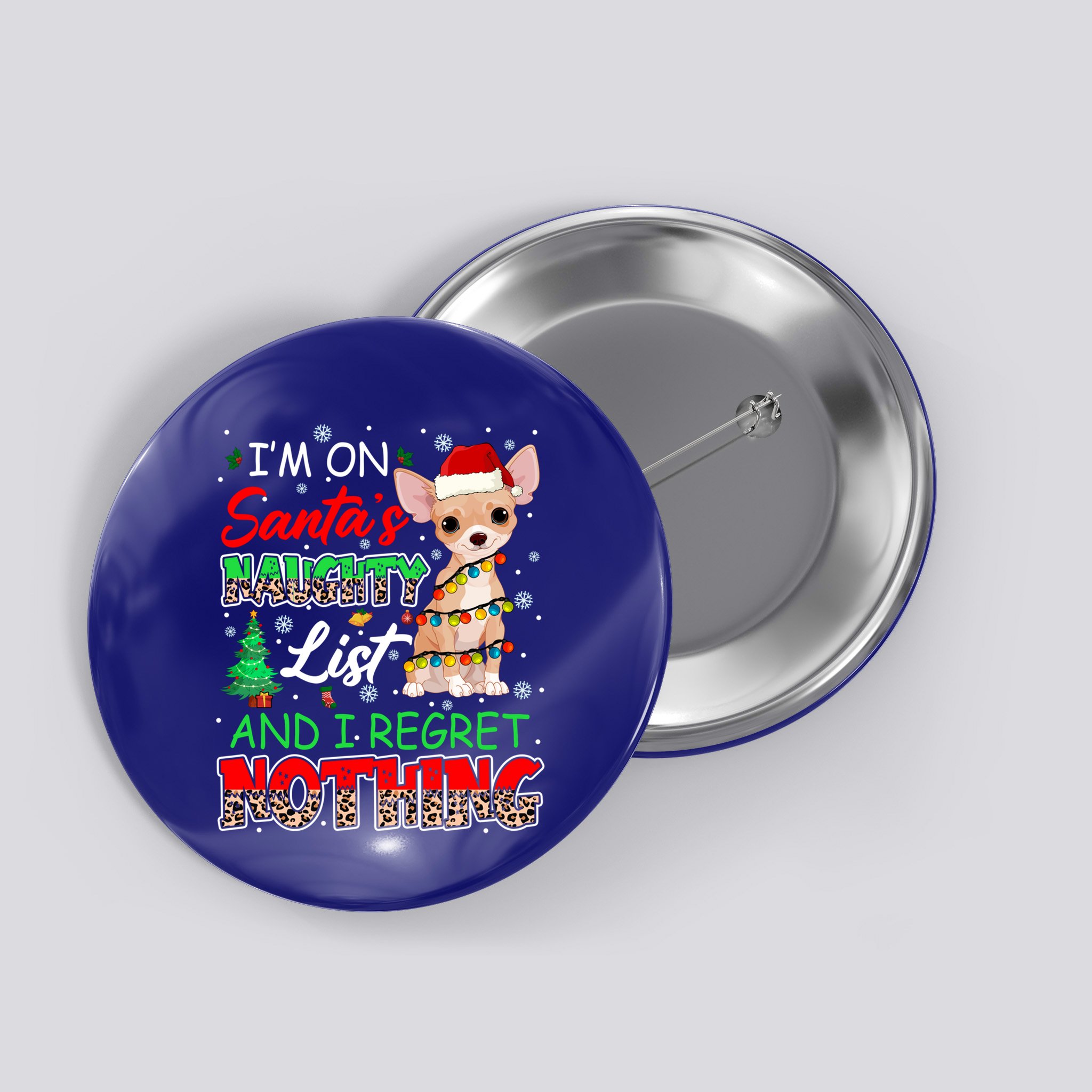 On SantaS Naughty List And Regret Nothing Santa Chihuahua Gift Button