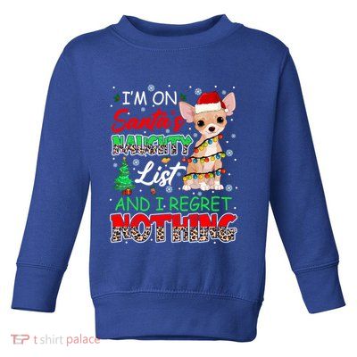 On SantaS Naughty List And Regret Nothing Santa Chihuahua Gift Toddler Sweatshirt