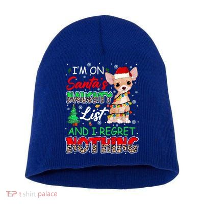 On SantaS Naughty List And Regret Nothing Santa Chihuahua Gift Short Acrylic Beanie