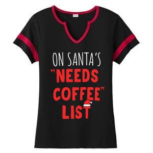 On SantaS Needs Coffee List Christmas Coffee Ladies Halftime Notch Neck Tee