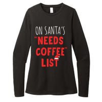 On SantaS Needs Coffee List Christmas Coffee Womens CVC Long Sleeve Shirt