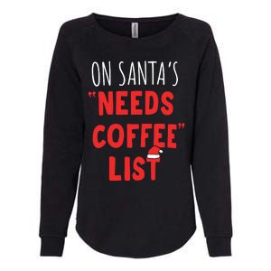 On SantaS Needs Coffee List Christmas Coffee Womens California Wash Sweatshirt