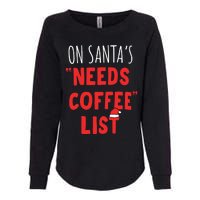 On SantaS Needs Coffee List Christmas Coffee Womens California Wash Sweatshirt