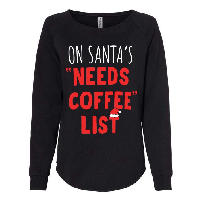 On SantaS Needs Coffee List Christmas Coffee Womens California Wash Sweatshirt