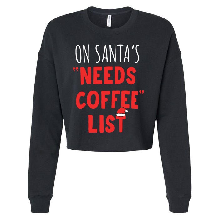 On SantaS Needs Coffee List Christmas Coffee Cropped Pullover Crew