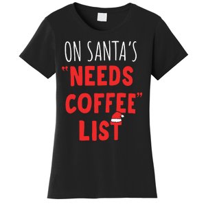 On SantaS Needs Coffee List Christmas Coffee Women's T-Shirt