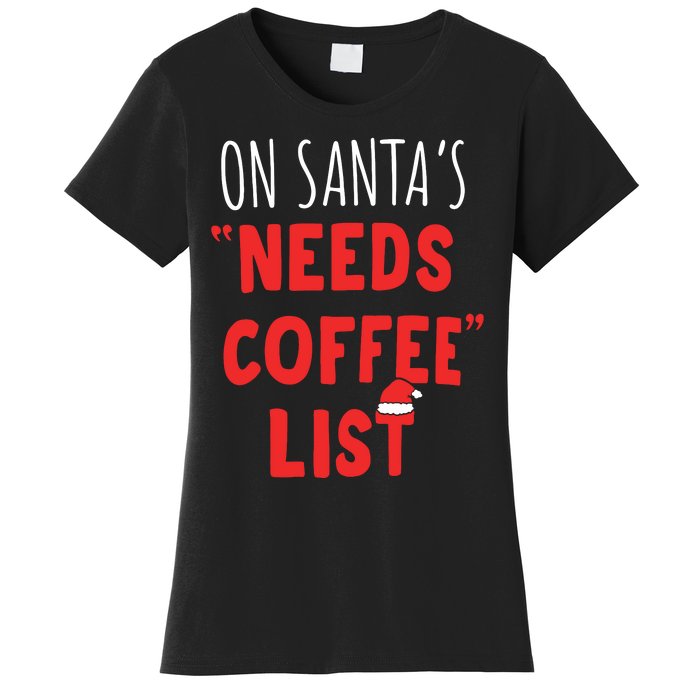 On SantaS Needs Coffee List Christmas Coffee Women's T-Shirt