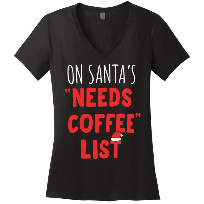 On SantaS Needs Coffee List Christmas Coffee Women's V-Neck T-Shirt