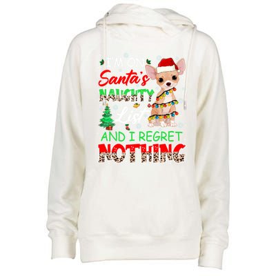 On SantaS Naughty List And Regret Nothing Santa Chihuahua Gift Womens Funnel Neck Pullover Hood