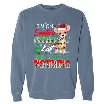 On SantaS Naughty List And Regret Nothing Santa Chihuahua Gift Garment-Dyed Sweatshirt