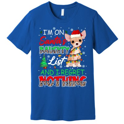 On SantaS Naughty List And Regret Nothing Santa Chihuahua Gift Premium T-Shirt