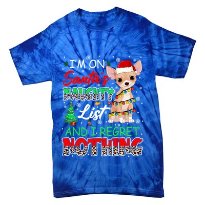 On SantaS Naughty List And Regret Nothing Santa Chihuahua Gift Tie-Dye T-Shirt