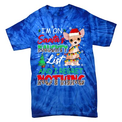 On SantaS Naughty List And Regret Nothing Santa Chihuahua Gift Tie-Dye T-Shirt