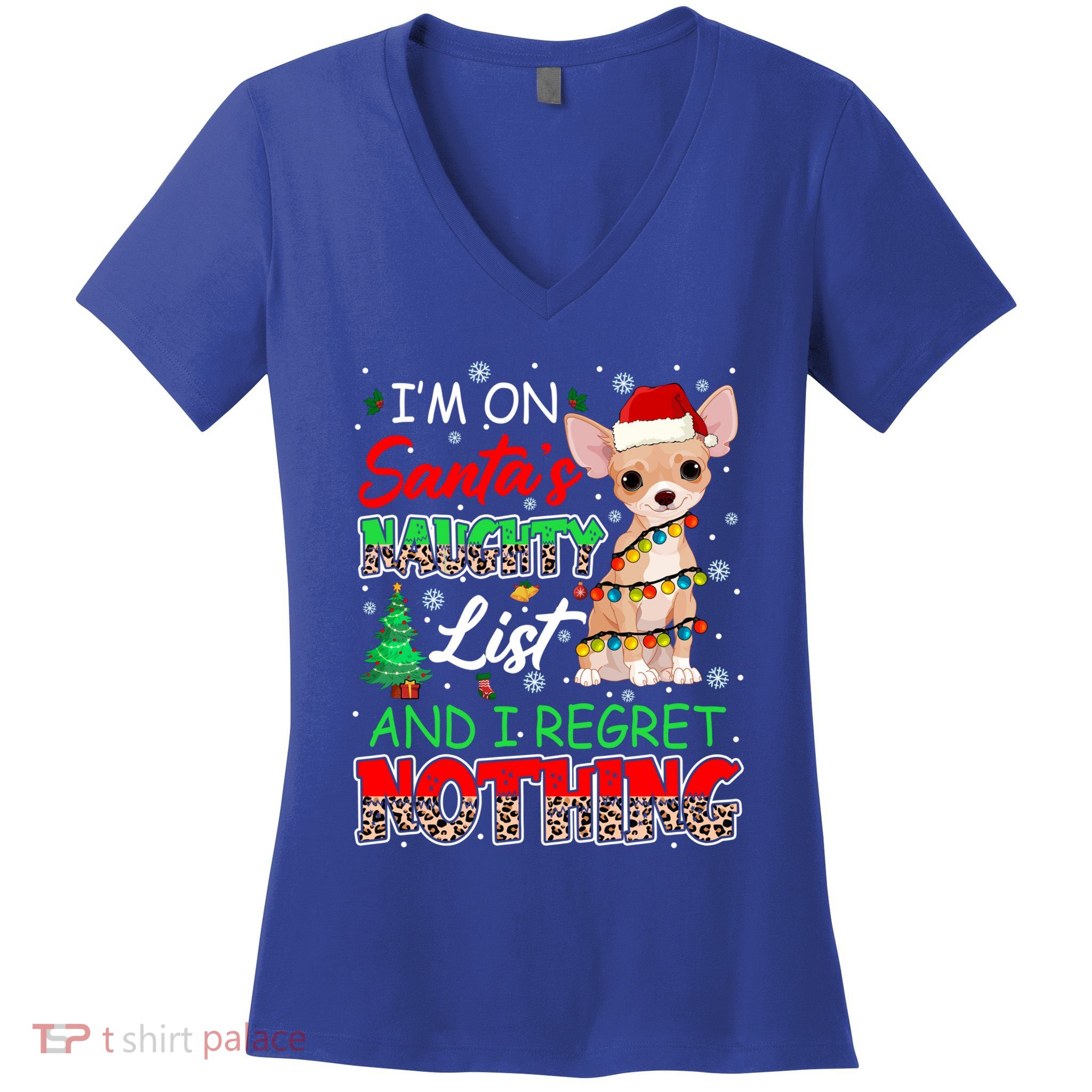 On SantaS Naughty List And Regret Nothing Santa Chihuahua Gift Women's V-Neck T-Shirt