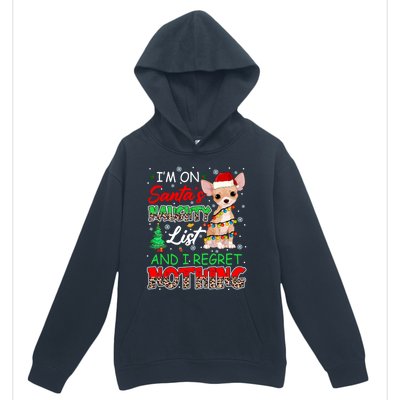 On SantaS Naughty List And Regret Nothing Santa Chihuahua Gift Urban Pullover Hoodie