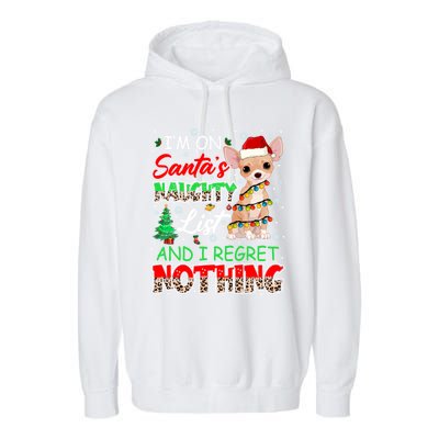 On SantaS Naughty List And Regret Nothing Santa Chihuahua Gift Garment-Dyed Fleece Hoodie