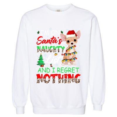 On SantaS Naughty List And Regret Nothing Santa Chihuahua Gift Garment-Dyed Sweatshirt