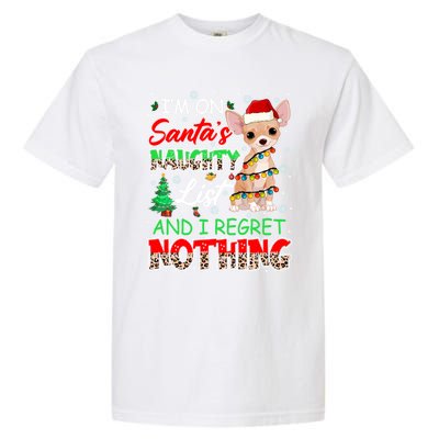 On SantaS Naughty List And Regret Nothing Santa Chihuahua Gift Garment-Dyed Heavyweight T-Shirt