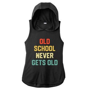 Old School Never Gets Old Funny Saying Sarcastic Ladies PosiCharge Tri-Blend Wicking Draft Hoodie Tank