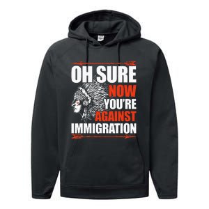 Oh Sure Now YouRe Against Immigration Native American Performance Fleece Hoodie