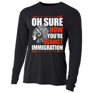 Oh Sure Now YouRe Against Immigration Native American Cooling Performance Long Sleeve Crew