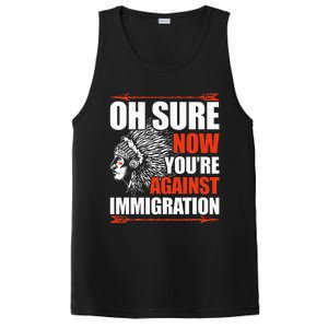 Oh Sure Now YouRe Against Immigration Native American PosiCharge Competitor Tank