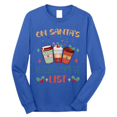 On Santas Needs Coffee List Christmas Funny Coffee Lover Cute Gift Long Sleeve Shirt