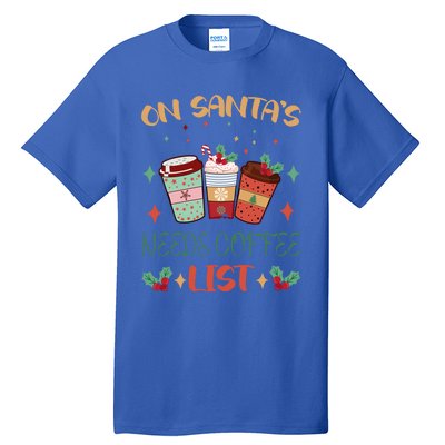 On Santas Needs Coffee List Christmas Funny Coffee Lover Cute Gift Tall T-Shirt