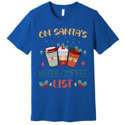 On Santas Needs Coffee List Christmas Funny Coffee Lover Cute Gift Premium T-Shirt