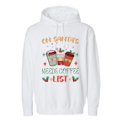 On Santas Needs Coffee List Christmas Funny Coffee Lover Cute Gift Garment-Dyed Fleece Hoodie