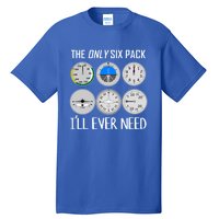 Only Six Pack Ill Need Funny Pilot Quote Gift Tall T-Shirt